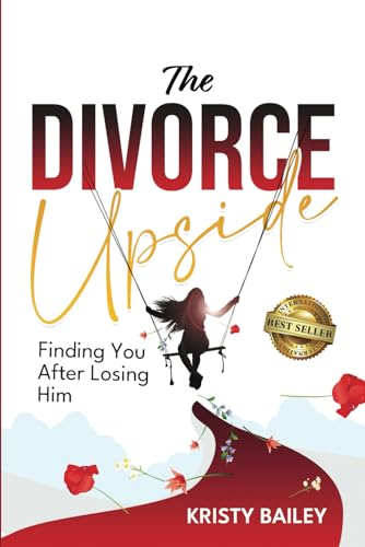 The Divorce Upside: Finding You After Losing Him von Best Seller Publishing, LLC