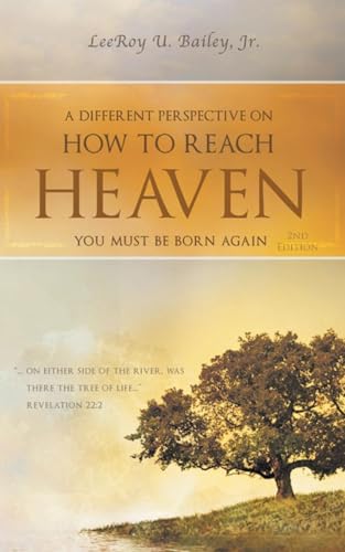 A Different Perspective on How to Reach HEAVEN: You Must Be Born Again A Different Perspective on How to Reach HEAVEN: You Must Be Born Again von Leavitt Peak Press