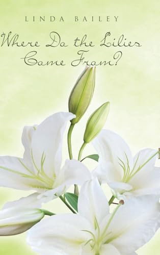 Where Do the Lilies Come From? von Covenant Books
