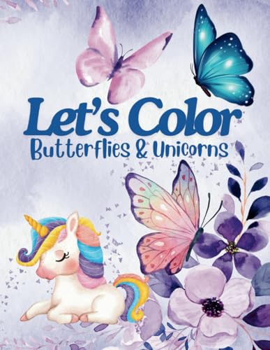 Let's Color Butterflies & Unicorns: Color lovely pictures of Unicorns and Butterflies