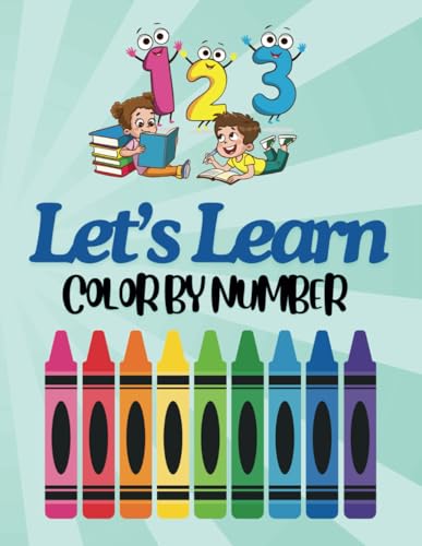 Let's Learn - Color By Numbers: Educational Learning - Learn Colors and Numbers Pre-K through Early Elementary