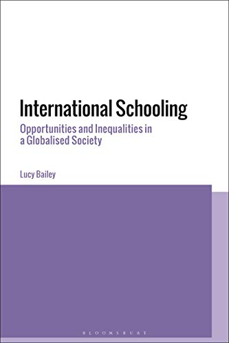 International Schooling: Privilege and Power in Globalized Societies von Bloomsbury Academic