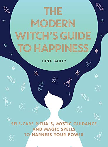 The Modern Witch's Guide to Happiness: Self-Care Rituals, Mystic Guidance and Magic Spells to Harness Your Power von Get Creative 6