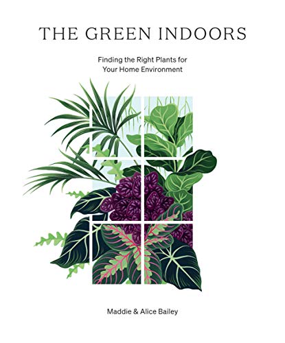 The Green Indoors: Finding the Right Plants for Your Home Environment von Hardie Grant Books