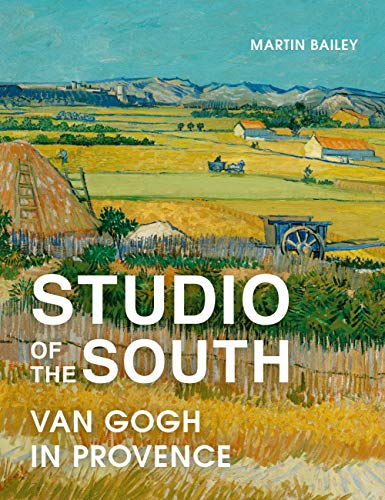 Studio of the South: Van Gogh in Provence von Frances Lincoln