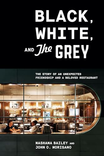 Black, White, and The Grey: The Story of an Unexpected Friendship and a Beloved Restaurant