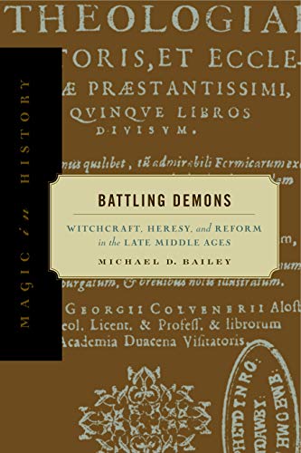 Battling Demons: Witchcraft, Heresy, and Reform in the Late Middle Ages (Magic in History) von Penn State University Press