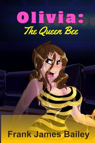 Olivia: The Queen Bee (The Olivia Mighty Kraken wrestling books, Band 1) von Self Published