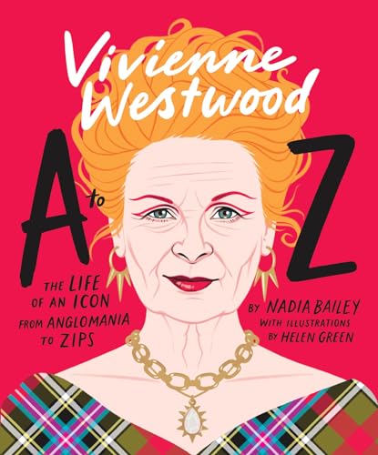 Vivienne Westwood A to Z: The Life of an Icon: From Anglomania to Zips (A to Z Icons series) von Smith Street Books