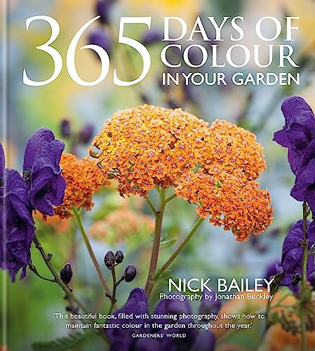 365 Days of Colour In Your Garden: How to Plant and Manage Your Garden for Year-Round Colour and Interest von Kyle Books