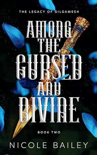 Among the Cursed and Divine (The Legacy of Gilgamesh, Band 2) von Nicole Bailey Publishing LLC