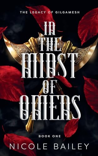 In the Midst of Omens (The Legacy of Gilgamesh, Band 1) von Nicole Bailey Publishing LLC