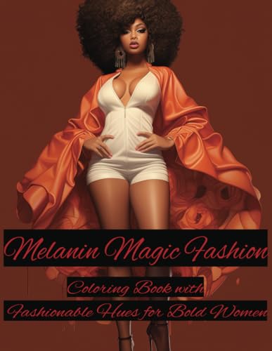 Melanin Magic Fashion Coloring Book: Coloring Book with Fashionable Hues for Bold Women von Independently published