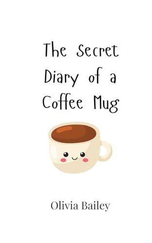 The Secret Diary of a Coffee Mug von Creative Arts Management OÜ