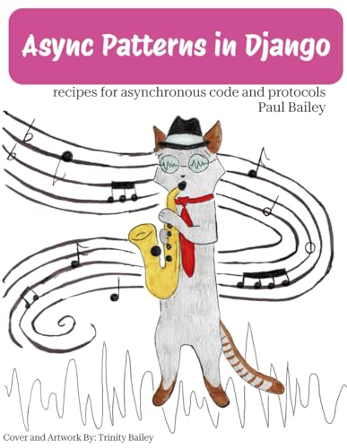 Async Patterns in Django: A comprehensive guide to asynchronous programming and protocols in Django von Independently published