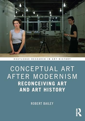 Conceptual Art After Modernism: Reconceiving Art and Art History (Routledge Research in Art History) von Routledge