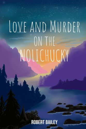 Love and Murder on the Nolichucky von Independently published