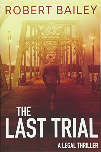 The Last Trial (McMurtrie and Drake Legal Thrillers, Band 3)