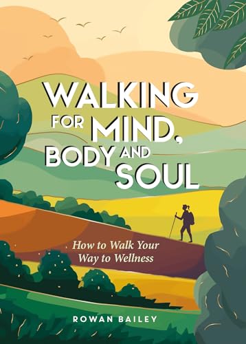 Walking for Mind, Body and Soul: How to Walk Your Way to Wellness von Summersdale Publishers