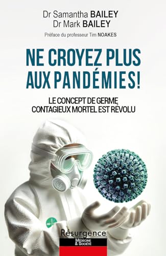 Ne croyez plus aux pandémies ! Le concept de germe contagieux mortel est révolu von M PIETTEUR