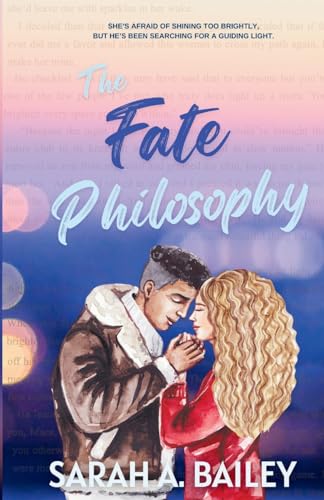 The Fate Philosophy: A Romantic Comedy von Sarah A. Bailey