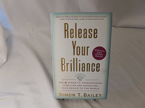 Release Your Brilliance: The 4 Steps to Transforming Your Life and Revealing Your Genius to the World