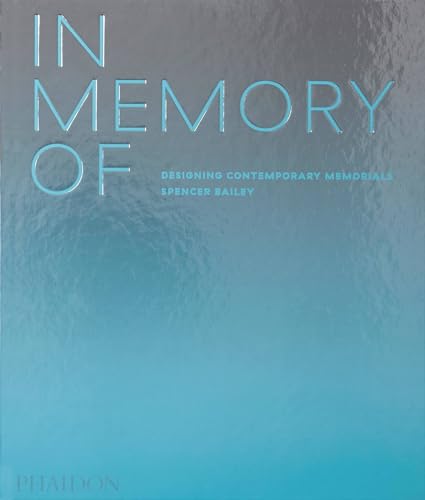 In Memory Of: Designing Contemporary Memorials (Architecture in Detail) von PHAIDON