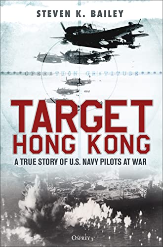 Target Hong Kong: A true story of U.S. Navy pilots at war von Osprey Publishing