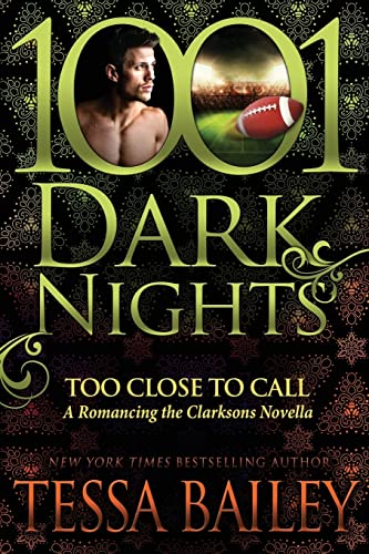 Too Close to Call: A Romancing the Clarksons Novella (1001 Dark Nights)