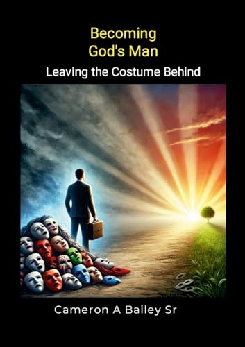 Becoming God’s Man: Leaving the Costume Behind von Lulu.com