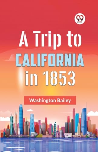 A Trip to California in 1853 von Double9 Books