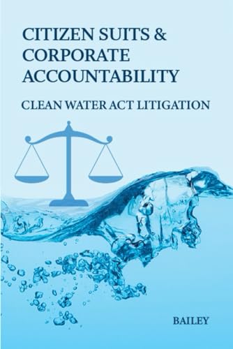 Citizen Suits and Corporate Accountability: Clean Water Act Litigation von Independently published