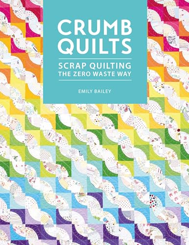 Crumb Quilts: Scrap Quilting the Zero Waste Way von David & Charles