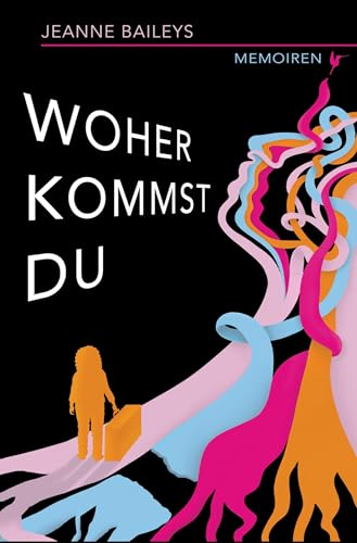 Woher kommst du - Memoiren: Eine eindrucksvolle Lebensgeschichte einer jüdischen Wienerin, über Identität, Migration und die Reise zur eigenen Selbstfindung von tolino media