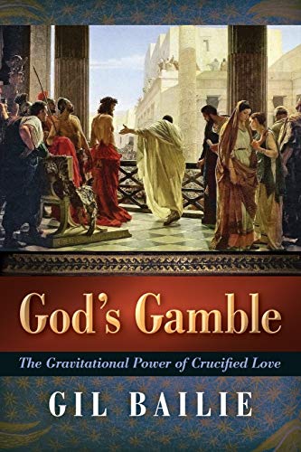 God's Gamble: The Gravitational Power of Crucified Love von Angelico Press