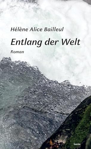 Entlang der Welt: Roman