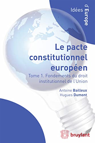 Le pacte constitutionnel européen - Tome 1: Tome 1, Fondements du droit institutionnel de l'Union Le pacte constitutionnel européen - Tome 1: Tome 1, Fondements du droit institutionnel de l'Union von BRUYLANT