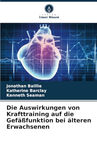 Die Auswirkungen von Krafttraining auf die Gefäßfunktion bei älteren Erwachsenen: DE von Verlag Unser Wissen