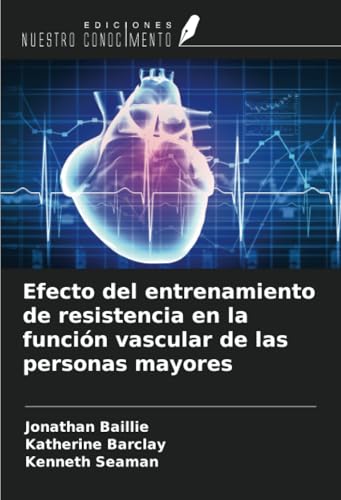Efecto del entrenamiento de resistencia en la función vascular de las personas mayores von Ediciones Nuestro Conocimiento