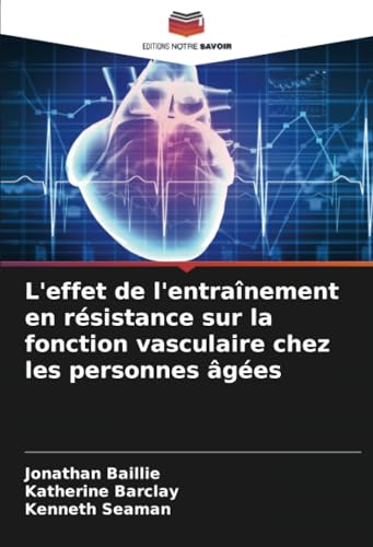 L'effet de l'entraînement en résistance sur la fonction vasculaire chez les personnes âgées von Editions Notre Savoir