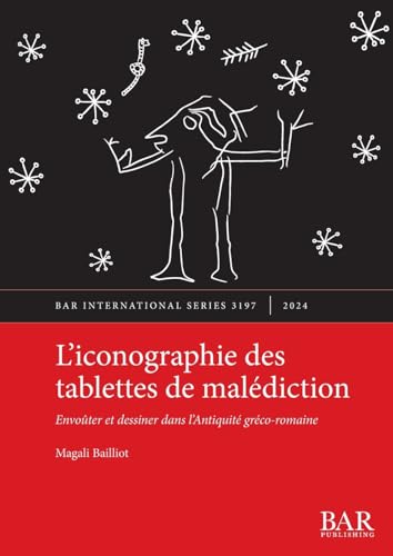 L'iconographie des tablettes de malédiction: Envoûter et dessiner dans l'Antiquité gréco-romaine (International, Band 3197) von British Archaeological Reports (Oxford) Ltd