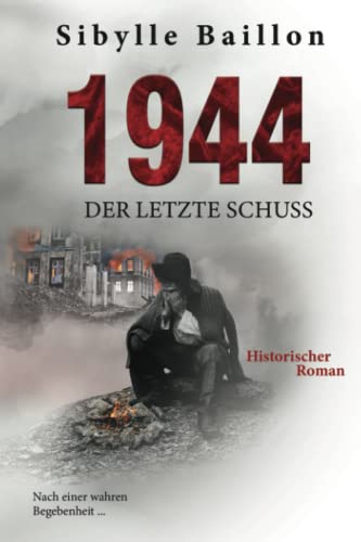 1944 - Der letzte Schuss: Bis zur Hölle und zurück von Independently published