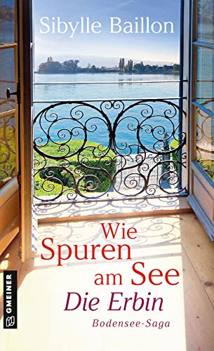 Wie Spuren am See - Die Erbin: Bodensee-Saga (Romane im GMEINER-Verlag)