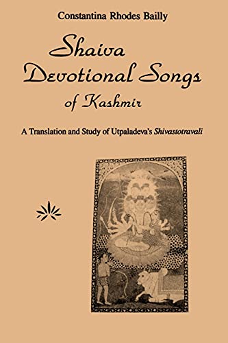 Shaiva Devotional Songs of Kashmir (The Suny Series in the Shaiva Traditions of Kashmir): A Translation and Study of Utpaladeva's Shivastotravali von State University of New York Press