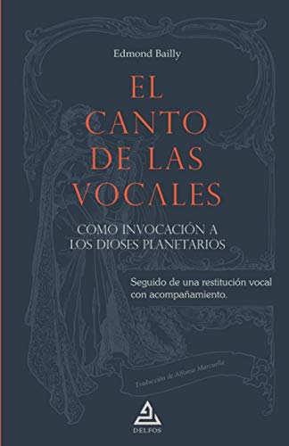 El canto de las vocales: como invocación a los dioses planetarios (BIBLIOTECA DE LA TRADICIÓN HERMÉTICA, Band 7)