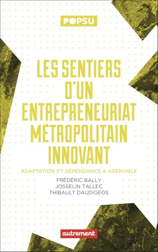 Les sentiers d'un entrepreneuriat métropolitain innovant: Adaptation et dépendance à Grenoble Les sentiers d'un entrepreneuriat métropolitain innovant: Adaptation et dépendance à Grenoble von AUTREMENT