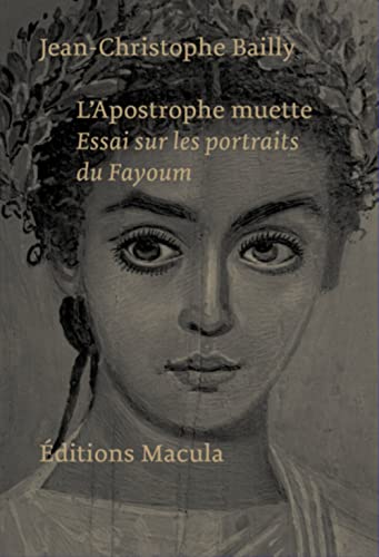 L'Apostrophe muette. Essai sur les portraits du Fayoum von MACULA