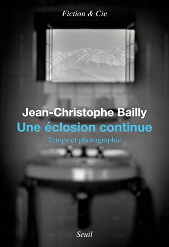 Une éclosion continue: Temps et photographie