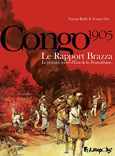 Le rapport Brazza/Congo 1905: Le premier secret d'État de la "Françafrique"