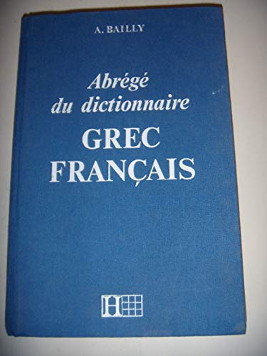 Dictionnaire abrégé grec - français: Dictionnaire Grec-Français